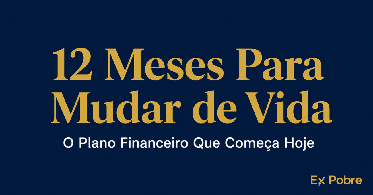 12 Meses Para Mudar de Vida: Plano Financeiro Pessoal Que Começa Hoje 1 plano financeiro pessoal passo a passo