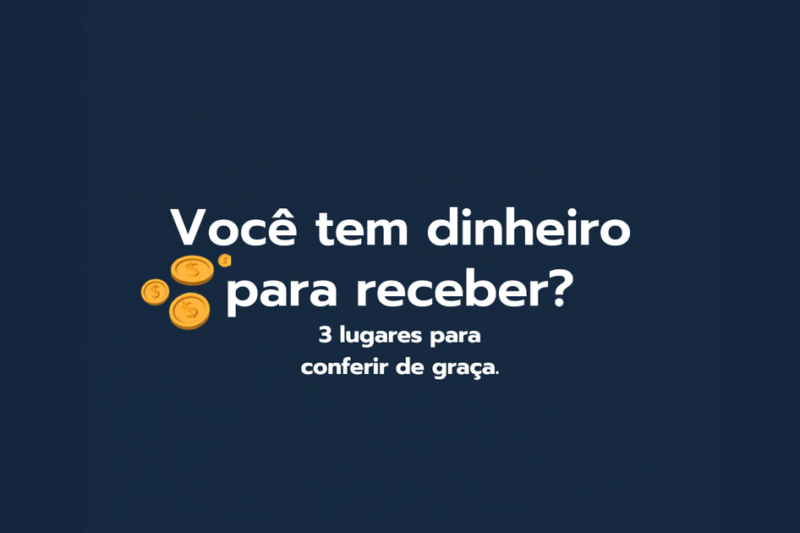 Dinheiro Para Receber: os 3 Lugares Onde Pode Ter Grana Esperando Por Você 13 Dinheiro para receber: ilustração com moedas douradas perguntando se você tem valores parados no banco