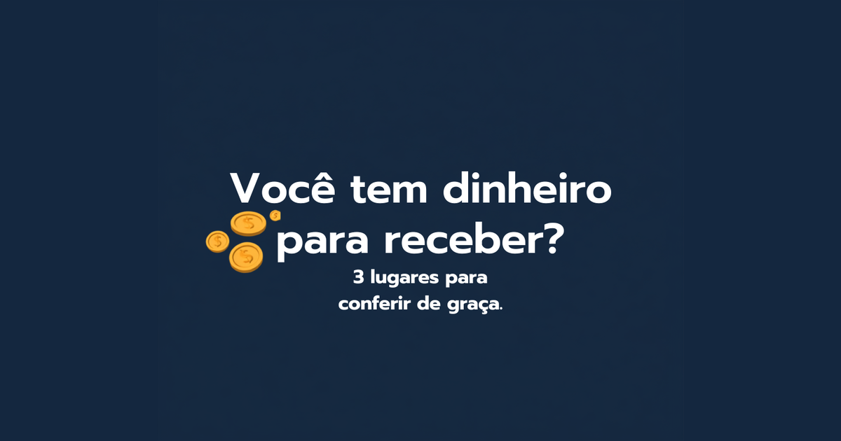 Dinheiro Para Receber: os 3 Lugares Onde Pode Ter Grana Esperando Por Você 5 Dinheiro para receber: ilustração com moedas douradas perguntando se você tem valores parados no banco